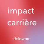 Logo of the podcast impact carrière by delaware Podcast impact carrière by delaware