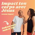 Logo of the podcast Impact ton corps avec Jésus Podcast Impact ton corps avec Jésus