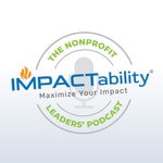 IMPACTability: The Nonprofit Leaders' Podcast IMPACTability: The Nonprofit Leaders' Podcast