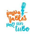 IMPARABLES POR UN TUBO Podcast IMPARABLES POR UN TUBO