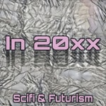 Logo of the podcast In 20xx Sci fi and Futurism Podcast In 20xx Sci fi and Futurism