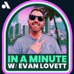 Logo of the podcast In a Minute with Evan Lovett Podcast In a Minute with Evan Lovett