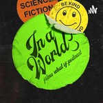 Logo of the podcast In A World! Films What If Podcast Podcast In A World! Films What If Podcast