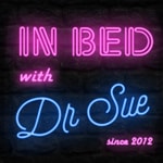 Logo of the podcast In Bed with Dr Sue Podcast In Bed with Dr Sue