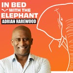 In Bed with the Elephant Podcast In Bed with the Elephant