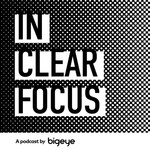 In Clear Focus Podcast In Clear Focus