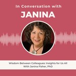 In Conversation with Janina Fisher: Wisdom Between Colleagues; Insights For Us All Podcast In Conversation with Janina Fisher: Wisdom Between Colleagues; Insights For Us All
