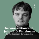 Logo of the podcast In Conversation with Julius E. O. Fintelmann | By The European Correspondent Podcast In Conversation with Julius E. O. Fintelmann | By The European Correspondent