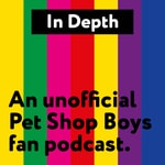 Logo of the podcast In Depth Pet Shop Boys Podcast Podcast In Depth Pet Shop Boys Podcast
