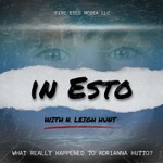 Logo of the podcast IN ESTO - What Really Happened to Adrianna Hutto? Podcast IN ESTO - What Really Happened to Adrianna Hutto?