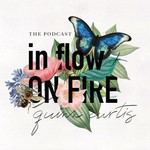 In Flow + On Fire Podcast In Flow + On Fire