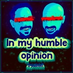 Logo of the podcast In My Humble Opinion Podcast Podcast In My Humble Opinion Podcast