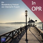 Logo of the podcast In OPR - Ein Brandenburg Podcast aus Ostprignitz-Ruppin Podcast In OPR - Ein Brandenburg Podcast aus Ostprignitz-Ruppin