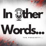Logo of the podcast In Other Words... Podcast In Other Words...