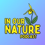 Logo of the podcast In Our Nature: Saint John Podcast In Our Nature: Saint John