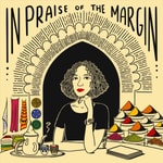 Logo of the podcast In Praise of the Margin Podcast In Praise of the Margin