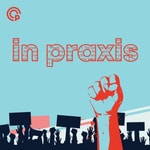 In Praxis Podcast In Praxis