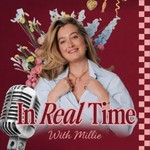 Logo of the podcast In Real Time with Millie Podcast In Real Time with Millie