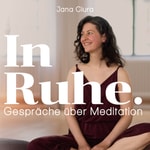 Logo of the podcast In Ruhe. Gespräche über Meditation Podcast In Ruhe. Gespräche über Meditation