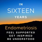 In Sixteen Years of Endometriosis In Sixteen Years of Endometriosis
