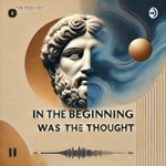 Logo of the podcast In the Beginning was the Thought Podcast In the Beginning was the Thought
