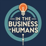 Logo of the podcast In The Business of Humans Podcast In The Business of Humans