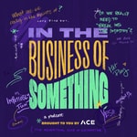 In The Business Of Something In The Business Of Something