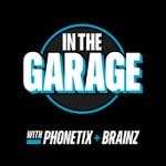 Logo of the podcast In The Garage With Phonetix and BrainZ Podcast In The Garage With Phonetix and BrainZ