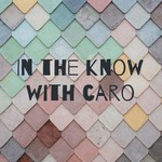 Logo of the podcast In the know with caro Podcast In the know with caro
