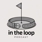 Logo of the podcast In The Loop Golf Podcast Podcast In The Loop Golf Podcast