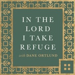 Logo of the podcast In the Lord I Take Refuge: Daily Devotions Through the Psalms with Dane Ortlund Podcast In the Lord I Take Refuge: Daily Devotions Through the Psalms with Dane Ortlund