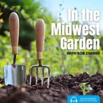 Logo of the podcast In The Midwest Garden with Rob Zimmer Podcast In The Midwest Garden with Rob Zimmer