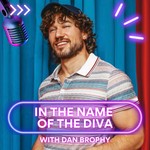Logo of the podcast ‘In The Name of The Diva’ with Dan Brophy Podcast ‘In The Name of The Diva’ with Dan Brophy