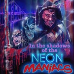 Logo of the podcast In the Shadows of the Neon Maniacs Podcast In the Shadows of the Neon Maniacs