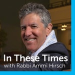 Logo of the podcast In These Times with Rabbi Ammi Hirsch Podcast In These Times with Rabbi Ammi Hirsch