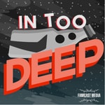 Logo of the podcast In Too Deep Podcast Podcast In Too Deep Podcast