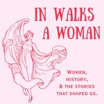 In Walks a Woman Podcast In Walks a Woman