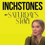 Logo of the podcast Inchstones by Saturday's Story Podcast Inchstones by Saturday's Story