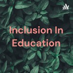 Logo of the podcast Inclusion In Education Podcast Inclusion In Education