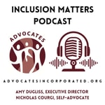 Logo of the podcast Inclusion Matters - Advocates Incorporated Podcast Inclusion Matters - Advocates Incorporated