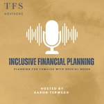 Logo of the podcast Inclusive Financial Planning: Planning for Families With Special Needs Podcast Inclusive Financial Planning: Planning for Families With Special Needs