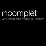 Logo of the podcast Incomplet Design History Logo of the podcast Incomplet Design History