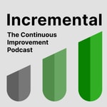 Incremental:
The Continuous Improvement Podcast Incremental:
The Continuous Improvement Podcast