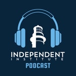 Logo of the podcast Independent Institute Podcast Podcast Independent Institute Podcast