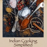 Logo of the podcast Indian Cooking Simplified Podcast Indian Cooking Simplified