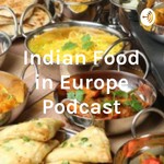 Logo of the podcast Indian Food in Europe Podcast Podcast Indian Food in Europe Podcast