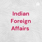 Podcast Indian Foreign Affairs 