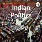 Logo of the podcast Indian Politics Podcast Indian Politics