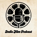 Indie Film Podcast Indie Film Podcast