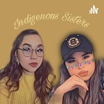 Logo of the podcast Indigenous sister’s podcast Podcast Indigenous sister’s podcast
